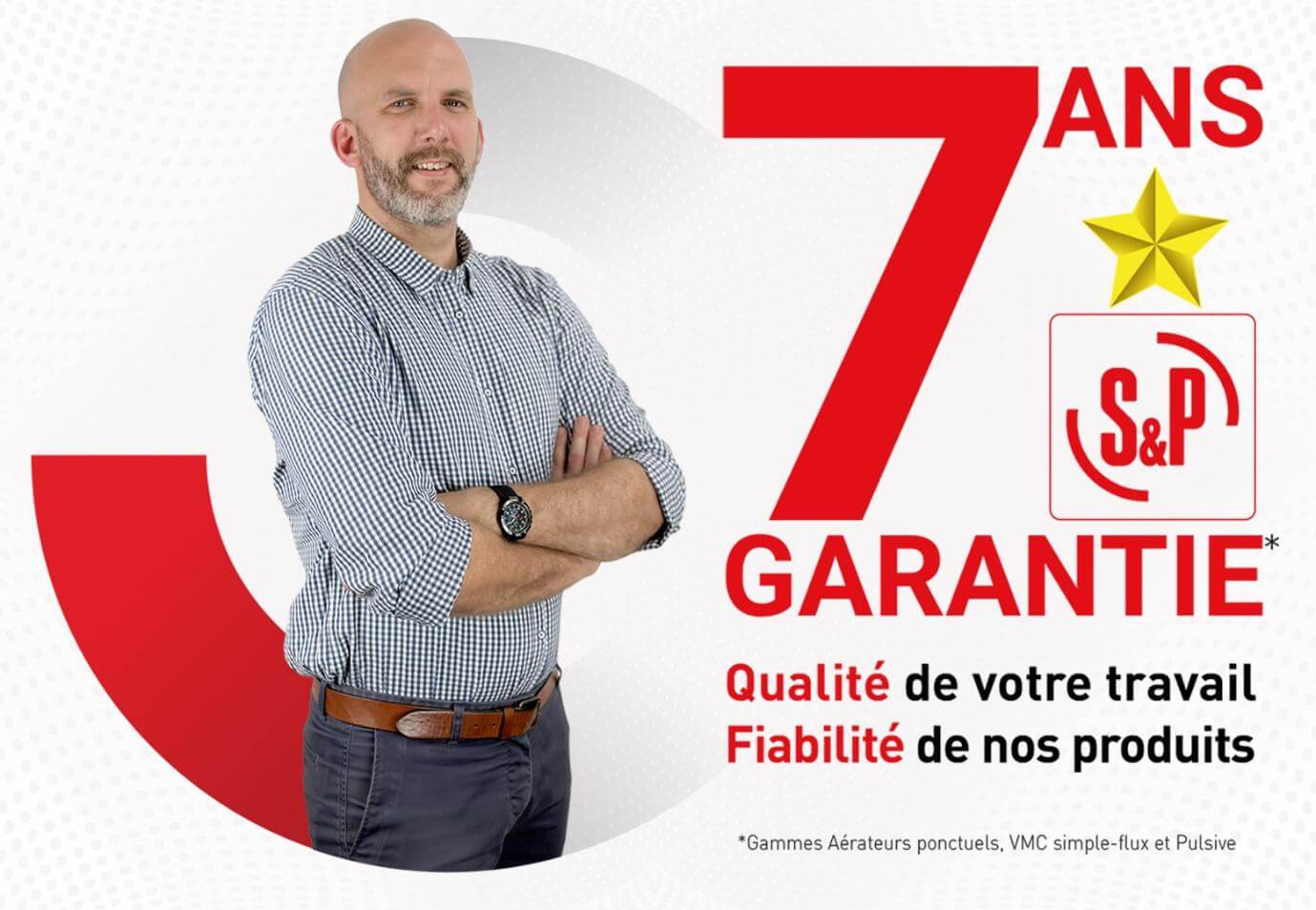 Philippe Sicart, chef de produit S&P France : « La Garantie 7 ans est la marque d’un fabricant engagé ! »